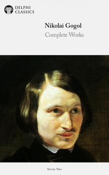 Delphi Complete Works of Nikolai Gogol (Illustrated) 1st ed. (2012)