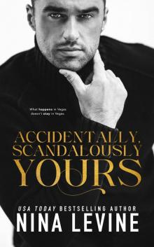 Accidentally, Scandalously Yours Accidentally, Scandalously Yours