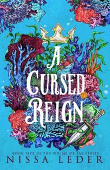 A Cursed Reign (Whims of Fae Book 5) A Cursed Reign (Whims of Fae Book 5)