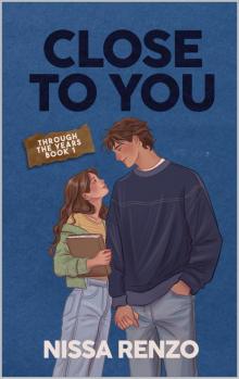 Close to You: An Epic & Emotional Coming-of-Age Romance (Through the Years Book 1)