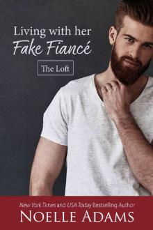 Living with Her Fake Fiancé (The Loft Book 3) Living with Her Fake Fiancé (The Loft Book 3)