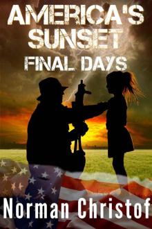 America's Sunset: Final Days: A Post Apocalyptic Fight For Survival America's Sunset: Final Days: A Post Apocalyptic Fight For Survival