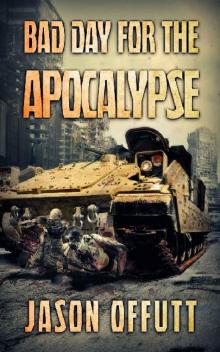 A Bad Day For The Apoclypse: A Zombie Novel