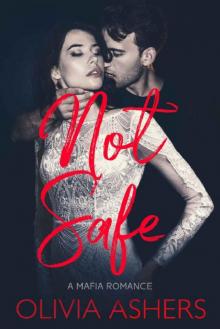 Not Safe: A Mafia Romance Not Safe: A Mafia Romance