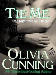 Tie Me (One Night with Sole Regret #5) Tie Me (One Night with Sole Regret #5)