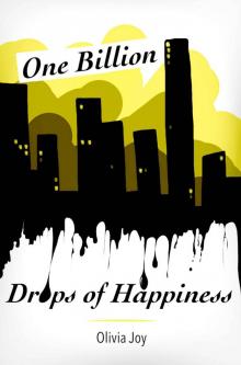 One Billion Drops of Happiness One Billion Drops of Happiness