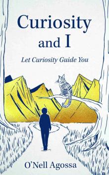 Curiosity and I Curiosity and I