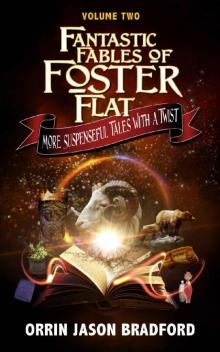 Fantastic Fables of Foster Flat Volume Two Fantastic Fables of Foster Flat Volume Two