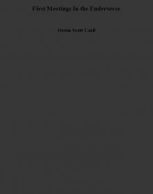 First Meetings In the Enderverse