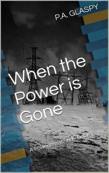 When the Power Is Gone: A Powerless World - Book 1