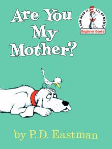 Are You My Mother? Are You My Mother?