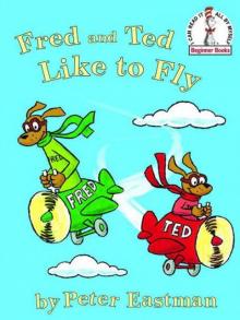 Fred and Ted Like to Fly Fred and Ted Like to Fly