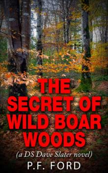 The Secret of Wild Boar Woods (DS Dave Slater Mystery Novels Book 6) The Secret of Wild Boar Woods (DS Dave Slater Mystery Novels Book 6)