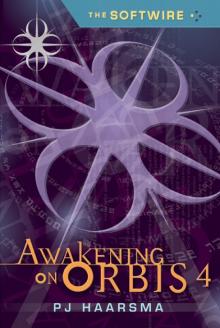 The Softwire: Awakening on Orbis 4 The Softwire: Awakening on Orbis 4
