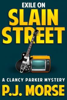 P.J. Morse - Clancy Parker 02 - Exile on Slain Street