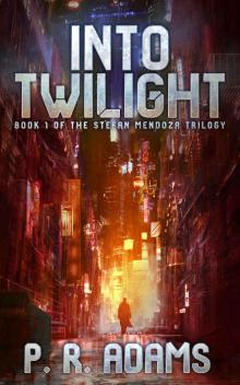 Into Twilight (The Stefan Mendoza Trilogy Book 1) Into Twilight (The Stefan Mendoza Trilogy Book 1)