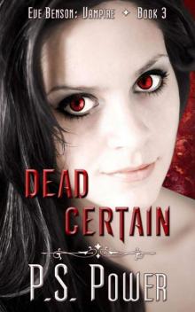 Dead Certain (Eve Benson: Vampire Book 3) Dead Certain (Eve Benson: Vampire Book 3)