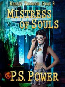 Keeley Thomson (Book 3): Mistress of Souls Keeley Thomson (Book 3): Mistress of Souls