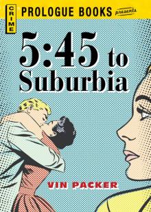 5:45 to Suburbia 5:45 to Suburbia
