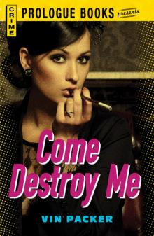 Come Destroy Me Come Destroy Me