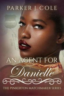 An Agent for Danielle (The Pinkerton Matchmaker Book 55)