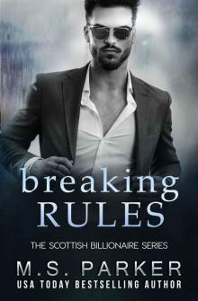 Breaking Rules: The Scottish Billionaire Book 2 Breaking Rules: The Scottish Billionaire Book 2
