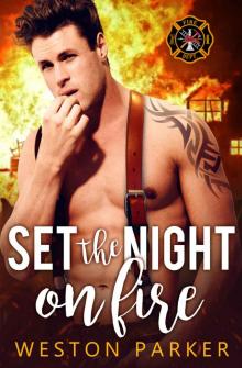 Set the Night on Fire: A Bad Boy Firefighter Novel Set the Night on Fire: A Bad Boy Firefighter Novel