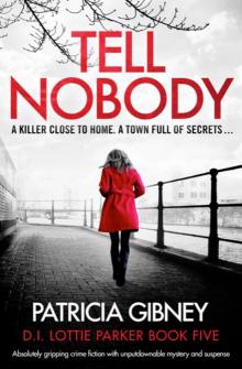 Tell Nobody: Absolutely gripping crime fiction with unputdownable mystery and suspense