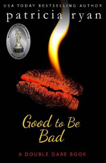 Good to Be Bad (Double Dare Book 1)