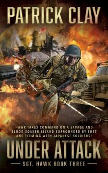 Under Attack: A World War II Novel (Sgt. Hawk Book 3)