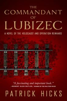 The Commandant of Lubizec: A Novel of the Holocaust and Operation Reinhard The Commandant of Lubizec: A Novel of the Holocaust and Operation Reinhard