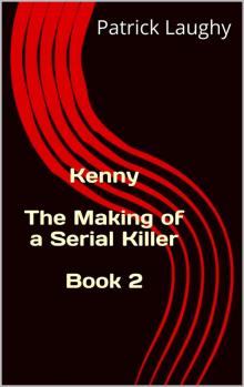 Kenny the Making of a Serial Killer 2 Kenny the Making of a Serial Killer 2