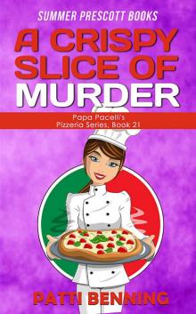 A CRISPY SLICE OF MURDER (Papa Pacelli's Pizzeria Series Book 21)