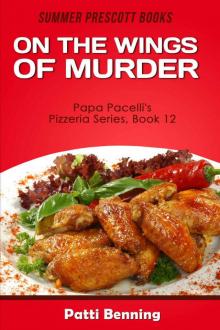 On the Wings of Murder (Papa Pacelli's Pizzeria Series Book 12)