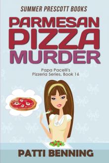 Parmesan Pizza Murder (Papa Pacelli's Pizzeria Series Book 16)