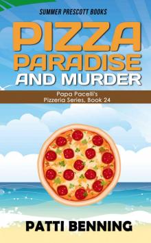 Pizza, Paradise, and Murder (Papa Pacelli's Pizzeria Series Book 24)