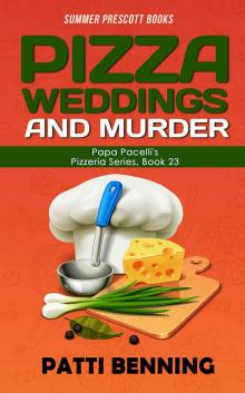 Pizza, Weddings, and Murder (Papa Pacelli's Pizzeria Series Book 23) Pizza, Weddings, and Murder (Papa Pacelli's Pizzeria Series Book 23)