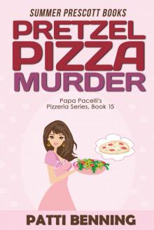 Pretzel Pizza Murder (Papa Pacelli's Pizzeria Series Book 15) Pretzel Pizza Murder (Papa Pacelli's Pizzeria Series Book 15)