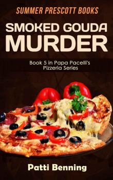 Smoked Gouda Murder: Book 5 in Papa Pacelli's Pizzeria Series