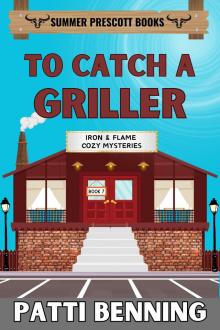 To Catch a Griller (Iron and Flame Cozy Mysteries Book 7)