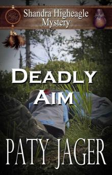 Deadly Aim: A Shandra Higheagle Mystery #3