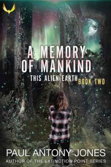 A Memory of Mankind: (This Alien Earth Book 2) A Memory of Mankind: (This Alien Earth Book 2)