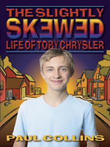 The Slightly Skewed Life of Toby Chrysler The Slightly Skewed Life of Toby Chrysler