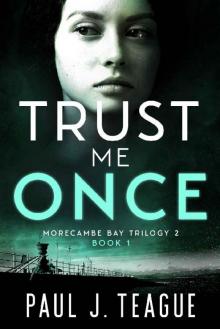 Trust Me Once: Morecambe Bay Trilogy 2 (Book 1) Trust Me Once: Morecambe Bay Trilogy 2 (Book 1)