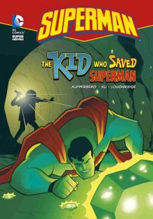 The Kid Who Saved Superman The Kid Who Saved Superman