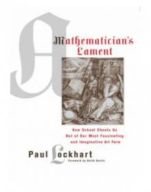 A Mathematician's Lament A Mathematician's Lament