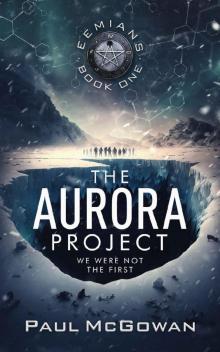 The Aurora Project: We were not the first (Eemians Book 1)