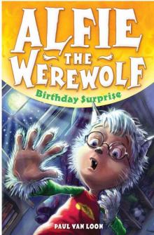 Alfie the Werewolf 1: Birthday Surprise Alfie the Werewolf 1: Birthday Surprise