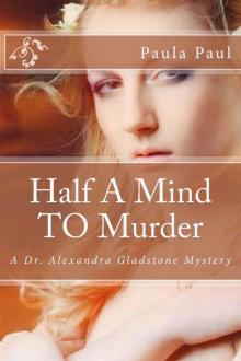 Half A Mind TO Murder (Dr. Alexandra Gladstone Mysteries Book 3)