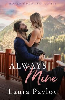 Always Mine: Honey Mountain Series ~ Book 1 Always Mine: Honey Mountain Series ~ Book 1